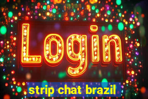 strip chat brazil